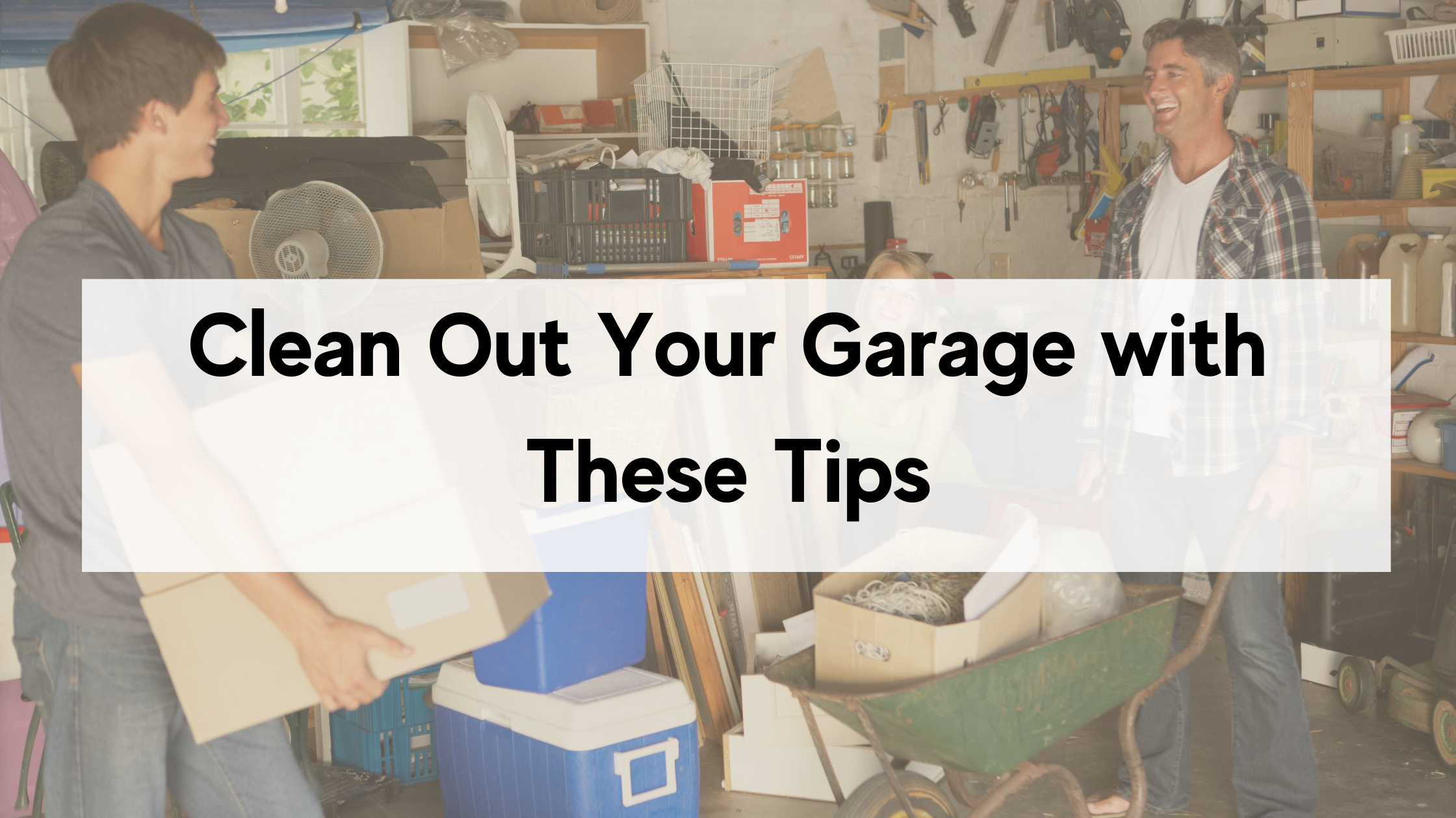 Clean Out Your Garage with These Tips